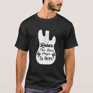 Funny Music Gift Entspannen Der Bass Player ist hi T-Shirt
