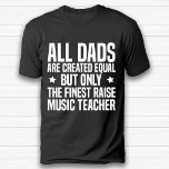 Funny Music Teacher Vater Birthday Black T-Shirt<br><div class="desc">Dieser T - Shirt enthält einen lustigen Text für Music Teacher Vater. Bestes Geburtstagsgeschenk für Lehrer Vater.</div>