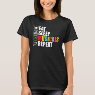 Funny Musical for Theater Eat Sleep Musicals Repea T-Shirt