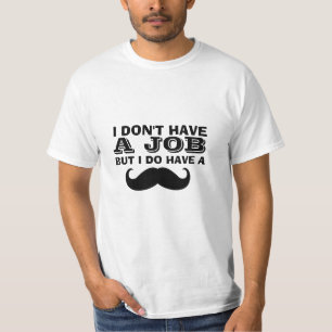 Funny Mustache Quote T - Shirt