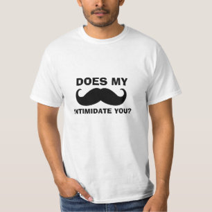 Funny Mustache Quote T - Shirt