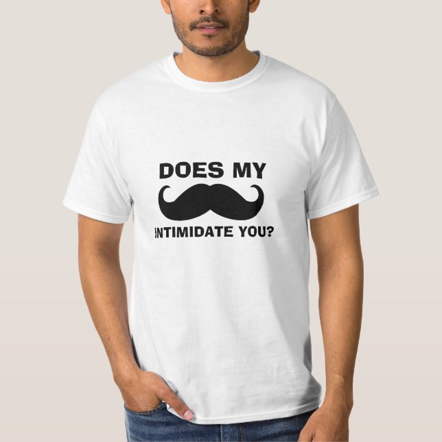 Funny Mustache Quote T - Shirt (Vorderseite)