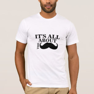 Funny Mustache T - Shirt Es ist alles über den Mus
