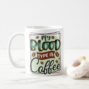 Funny My Blood Type ist Kaffeetypografie Kaffeetasse