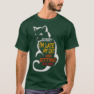 Funny my CatKute Sorry, dass ich zu spät meine Kat T-Shirt