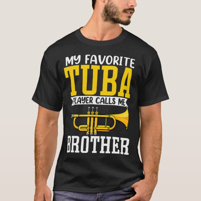 Funny My Favorite Trumpet Tuba Player Calls Me Bro T-Shirt (Vorderseite)