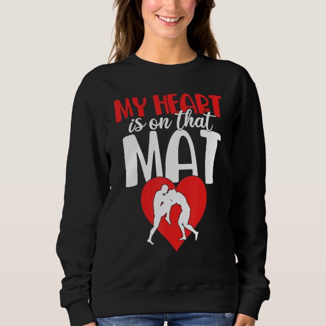 Funny My Heart Is On That Mat Wrestling Gift For M Sweatshirt (Vorderseite)