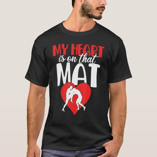Funny My Heart Is On That Mat Wrestling Gift For M T-Shirt (Vorderseite)