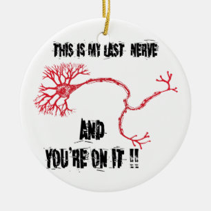 Funny My Last Nerve Keramikornament