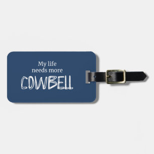 Funny My Life braucht mehr Cowbell Blau Gepäckanhänger
