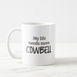 Funny My Life braucht mehr Cowbell Kaffeetasse