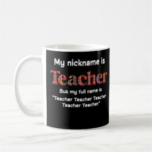 Funny My Nickname Is Teacher But My Full Name Is T Kaffeetasse
