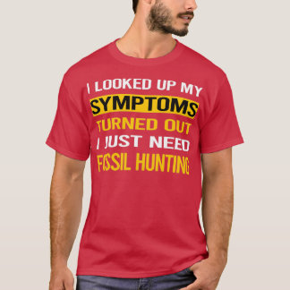 Funny My Symptoms Fossil Hunting Paleontology Pale T-Shirt