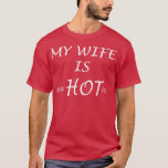FUNNY My Wife is psycHOTic Husband Gift Idea  T-Shirt<br><div class="desc">FUNNY My Wife is psycHOTic Husband Gift Idea</div>