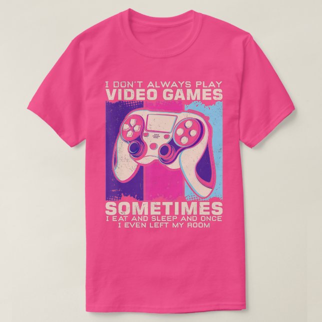 Funny n  I Don't Always Play Video Games  T-Shirt (Design vorne)