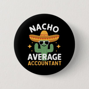 Funny Nacho Average Accountant Cinco De Mayo Mexic Button