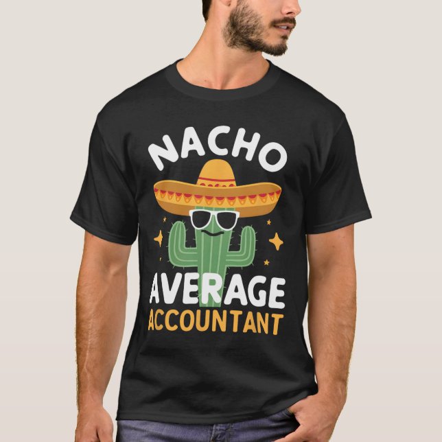 Funny Nacho Average Accountant Cinco De Mayo Mexic T-Shirt (Vorderseite)