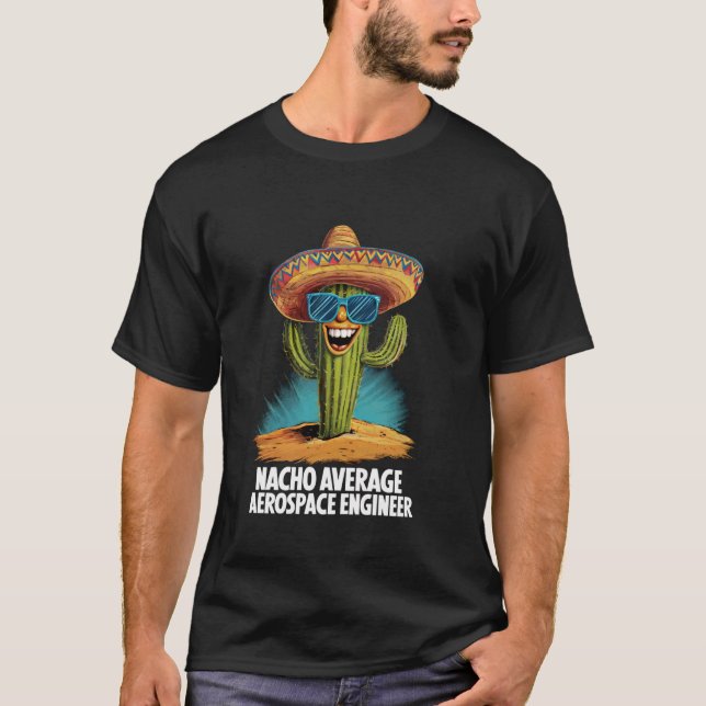 Funny Nacho Average Aerospace Engineer Engineering T-Shirt (Vorderseite)