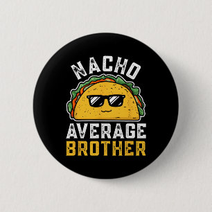 Funny Nacho Average Brother Cinco De Mayo Mexican Button
