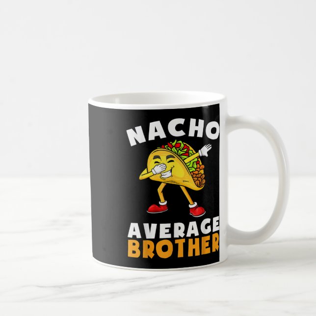 Funny Nacho Average Brother Cinco De Mayo Mexican Kaffeetasse (Rechts)