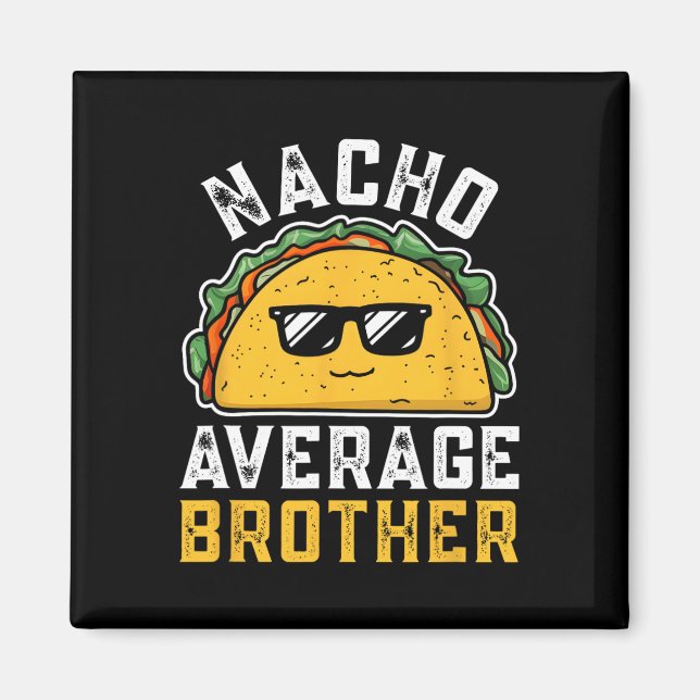 Funny Nacho Average Brother Cinco De Mayo Mexican Magnet (Vorne)
