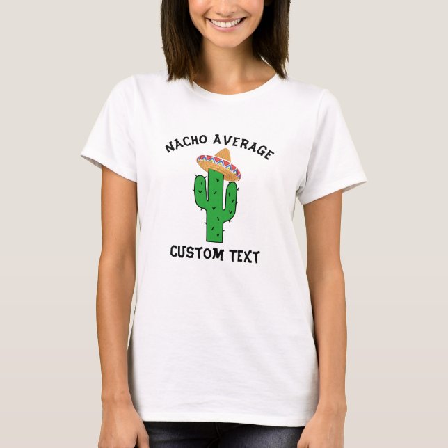 Funny Nacho Average Custom Text T-Shirt (Vorderseite)