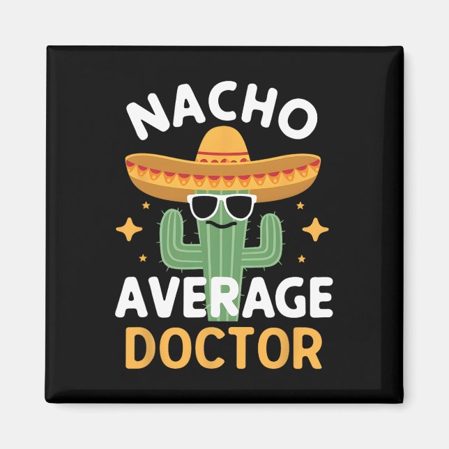 Funny Nacho Average Doctor Cinco De Mayo Mexican F Magnet (Vorne)