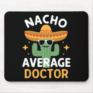 Funny Nacho Average Doctor Cinco De Mayo Mexican F Mousepad
