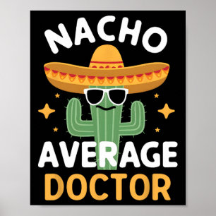 Funny Nacho Average Doctor Cinco De Mayo Mexican F Poster