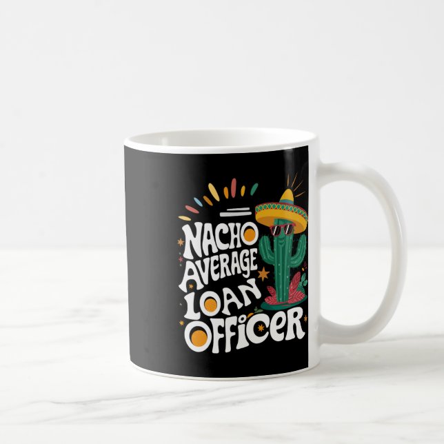 Funny Nacho Average Kredit Officer Cinco De Mayo F Kaffeetasse (Rechts)