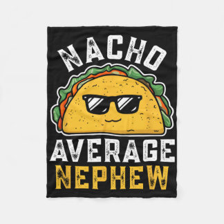 Funny Nacho Average Nephew Cinco De Mayo Mexican F Fleecedecke