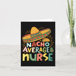 Funny Nacho Average Nurse Cinco De Mayo Fiesta Mex Karte