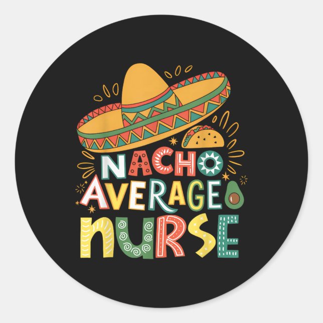 Funny Nacho Average Nurse Cinco De Mayo Fiesta Mex Runder Aufkleber (Vorderseite)