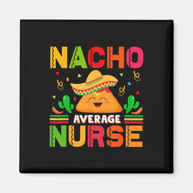 Funny Nacho Average Nurse Cinco De Mayo Nurse Wome Magnet (Vorne)