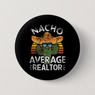 Funny Nacho Average Realtor Cinco De Mayo Mexican Button