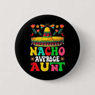 Funny Nacho Average Tante Sombrero Happy Cinco De  Button