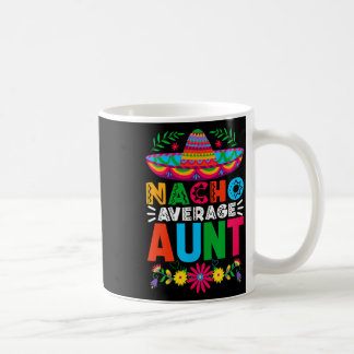 Funny Nacho Average Tante Sombrero Happy Cinco De Kaffeetasse
