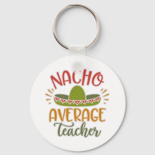 Funny Nacho Average Teacher Funny für Lehrer Schlüsselanhänger