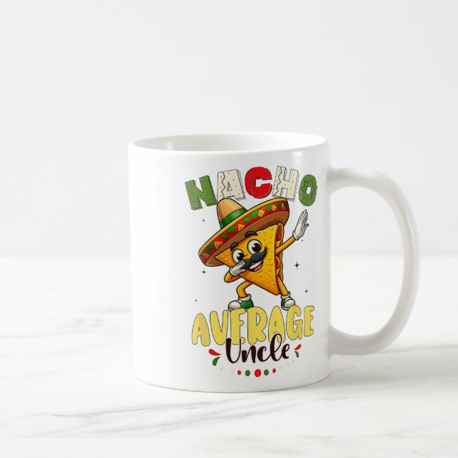 Funny Nacho Average Uncle Cinco De Mayo Mexican 1 Kaffeetasse (Rechts)