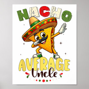 Funny Nacho Average Uncle Cinco De Mayo Mexican 1 Poster