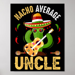 Funny Nacho Average Uncle Cinco De Mayo Mexican Poster