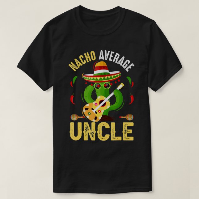 Funny Nacho Average Uncle Cinco De Mayo Mexican T-Shirt (Design vorne)