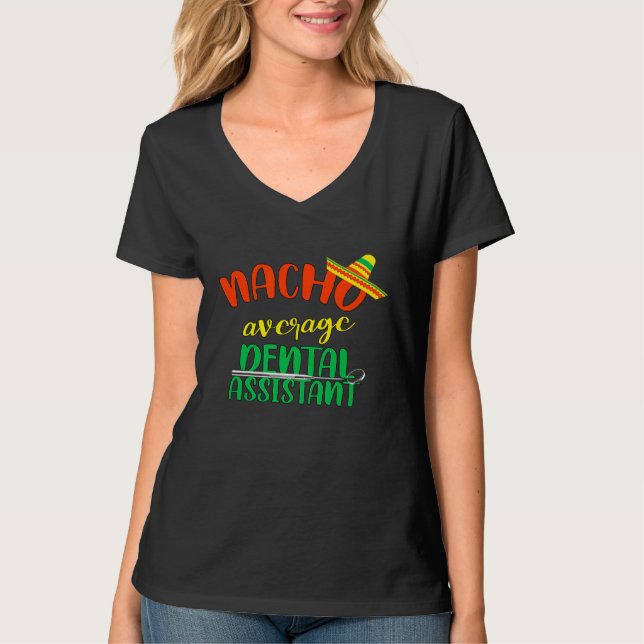 Funny Nacho Average Zahnassistent Zahnarzt Hygie T-Shirt (Vorderseite)
