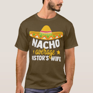 Funny Nacho Durchschnittliche Pastoren Ehefrau nur T-Shirt