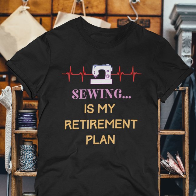 Funny Nähplan T-Shirt (Sewing is My Retirement Plan T-Shirt)