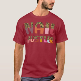 Funny Nail Hustler Manikurist Nail Artist Nail T-Shirt