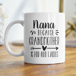 Funny Nana Großmutter ist für das Zitat alter Lady Kaffeetasse<br><div class="desc">Diese niedliche und lustige Nana-Tasse ist ein Geschenk für eine Großmutter,  die es hasst,  Großmutter genannt zu werden. Sie zeigt das Sprichwort "Nana - denn Großmutter ist für alte Damen" in schwarzer Schrift. Ein einzigartiges und humorvolles Muttertag- oder Großeltertagsgeschenk für eine Art Nana.</div>