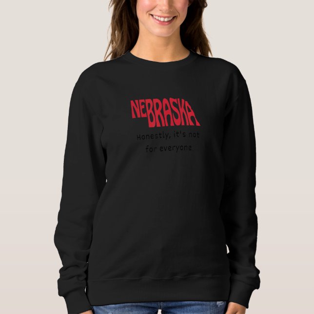 Funny Nebraska ehrlich, es ist nicht für alle Sweatshirt (Vorderseite)