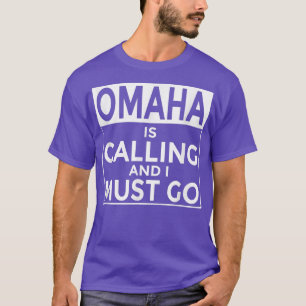 Funny Nebraska T Omaha ruft und ich muss gehen T-Shirt