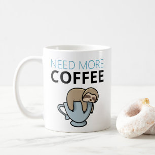 Funny Need Mehr Kaffee müde Faultier Spaß Kaffeetasse